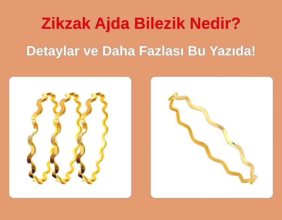 zikzak-ajda-bilezik-nedir-detayli-rehber